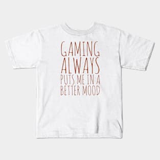 Gaming always puts me in a better mood Kids T-Shirt